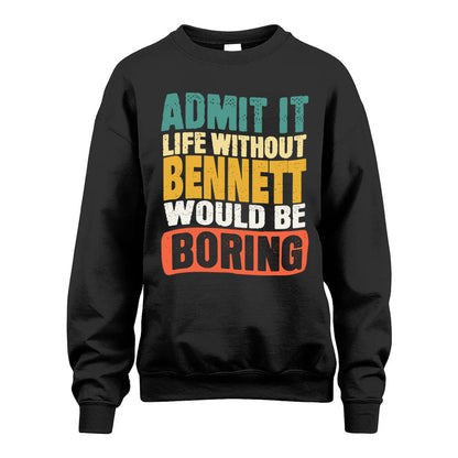 BENNETT KTT28-AMER50-111–Personalized Funny Quote Apparel “Life Without NAME Would Be Boring”