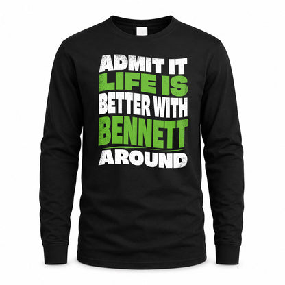 BENNETT KTT19-K098-189 – Personalized Funny Quote Apparel “Admit It, Life Is Better With NAME Around”