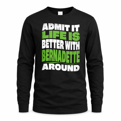 BERNADETTE KTT19-K098-189 – Personalized Funny Quote Apparel “Admit It, Life Is Better With NAME Around”
