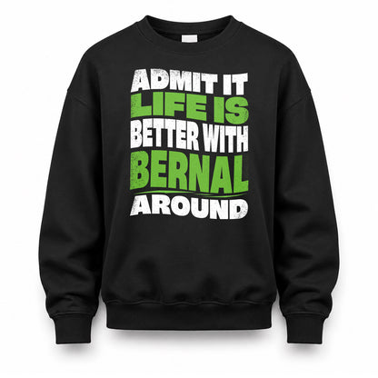 BERNAL KTT19-K098-189 – Personalized Funny Quote Apparel “Admit It, Life Is Better With NAME Around”