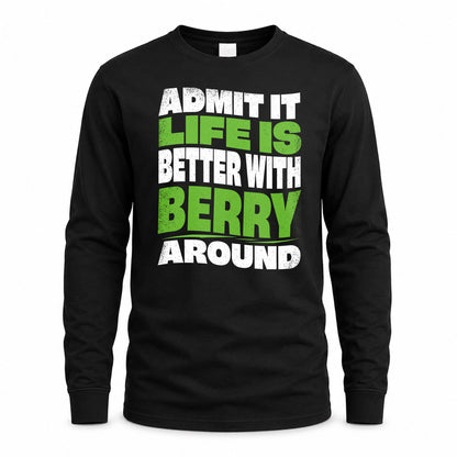 BERRY KTT19-K098-189 – Personalized Funny Quote Apparel “Admit It, Life Is Better With NAME Around”