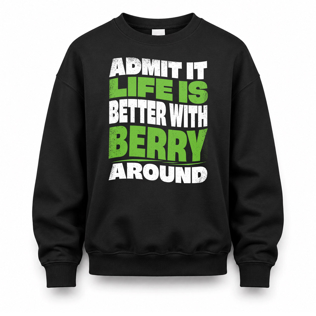 BERRY KTT19-K098-189 – Personalized Funny Quote Apparel “Admit It, Life Is Better With NAME Around”