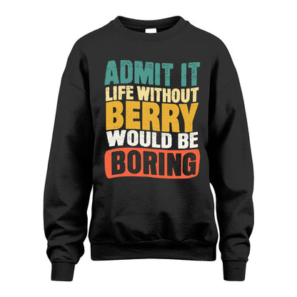 BERRY KTT28-AMER50-111–Personalized Funny Quote Apparel “Life Without NAME Would Be Boring”