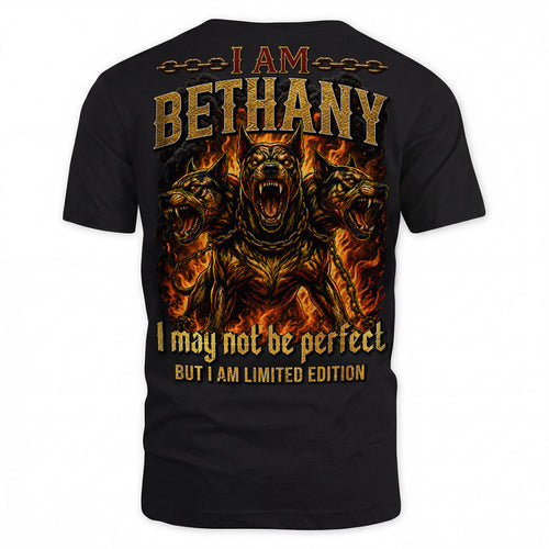 BETHANY MP88-F2-168–Personalized Bold Quote Apparel “I Am NAME I May Not Be Perfect But I Am Limited Edition