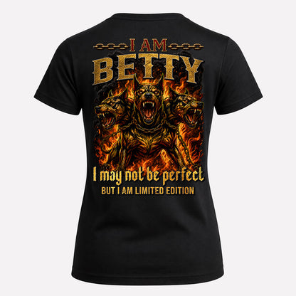BETTY MP88-F2-168–Personalized Bold Quote Apparel “I Am NAME I May Not Be Perfect But I Am Limited Edition