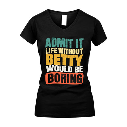 BETTY KTT28-AMER50-111–Personalized Funny Quote Apparel “Life Without NAME Would Be Boring”