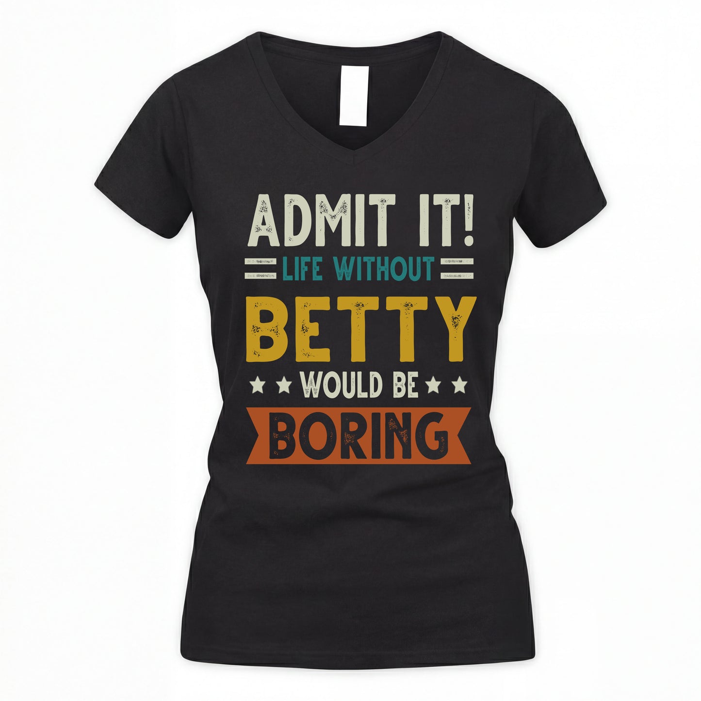 BETTY HH88-K2–Personalized Funny Quote Apparel “Life Without NAME Would Be Boring”