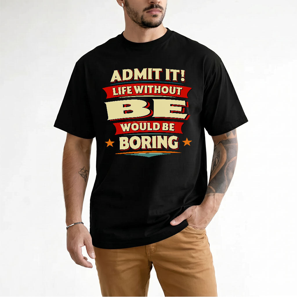 BE HH88-K2-106–Personalized Funny Quote Apparel “Life Without NAME Would Be Boring”