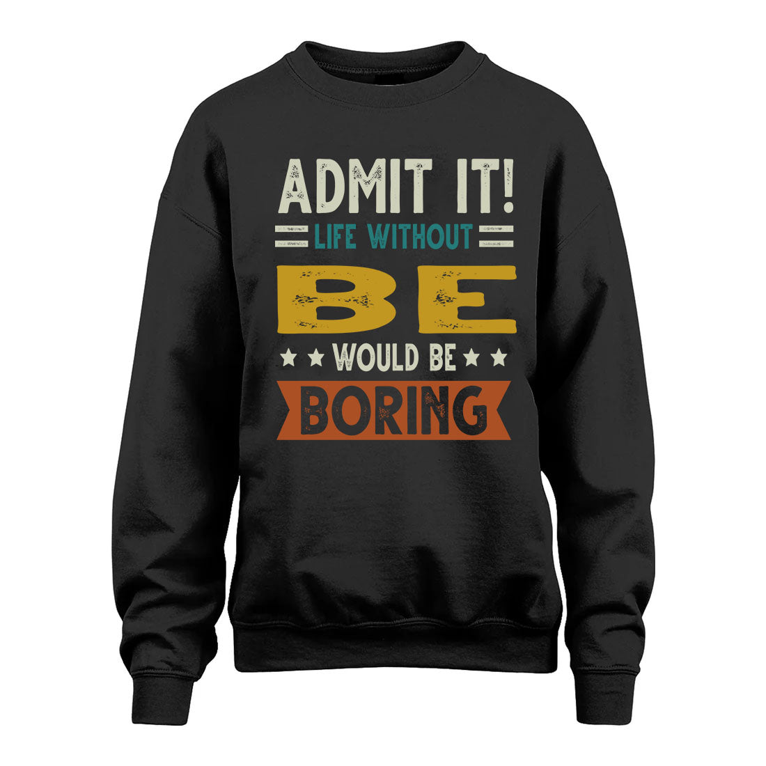 BE HH88-K2–Personalized Funny Quote Apparel “Life Without NAME Would Be Boring”