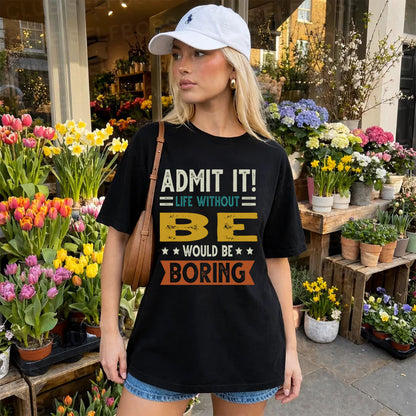 BE HH88-K2–Personalized Funny Quote Apparel “Life Without NAME Would Be Boring”
