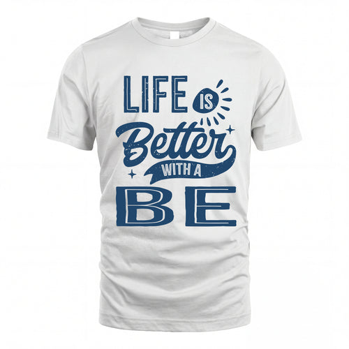BE HH88-K2–Personalized Name Quote T-Shirt Life Is Better With Unisex Gift