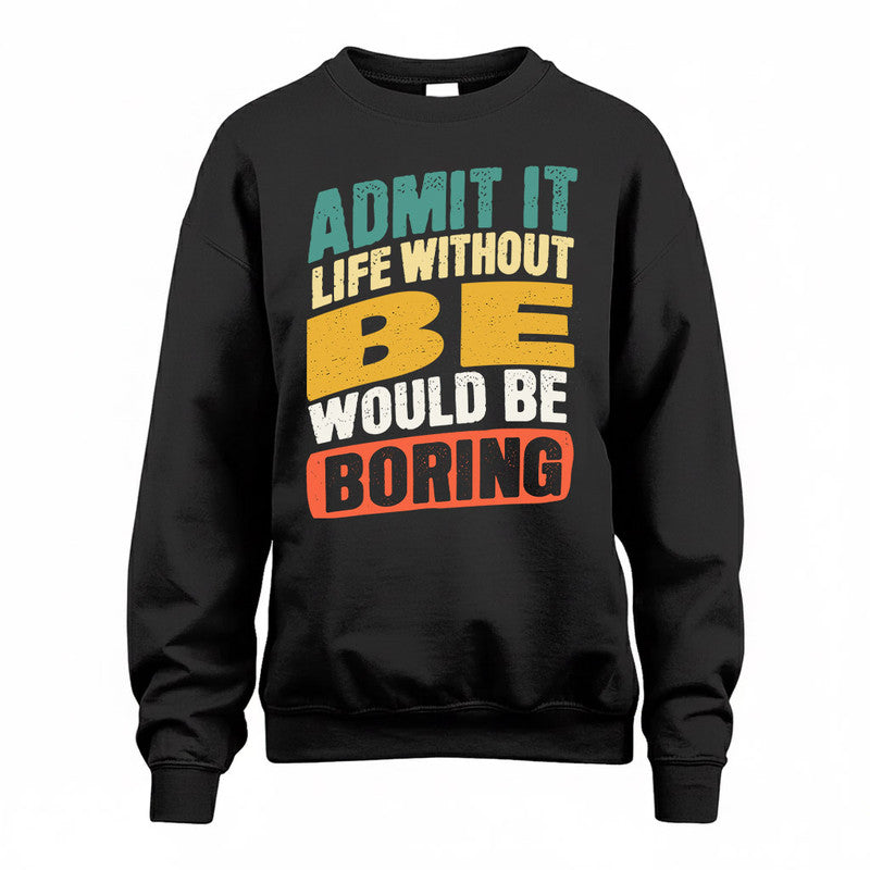 BE TP88-K4-229–Personalized Funny Quote Apparel “Life Without NAME Would Be Boring”