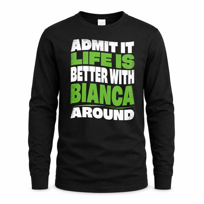 BIANCA KTT19-K098-189 – Personalized Funny Quote Apparel “Admit It, Life Is Better With NAME Around”