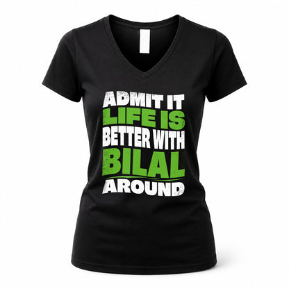 BILAL KTT19-K098-189 – Personalized Funny Quote Apparel “Admit It, Life Is Better With NAME Around”