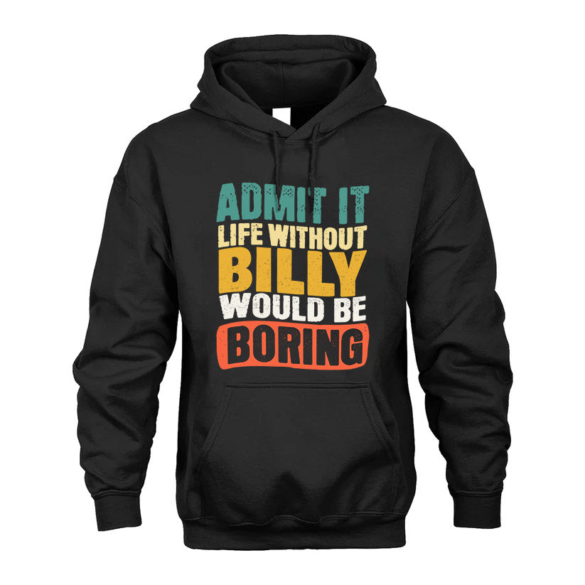 BILLY KTT28-AMER50-111–Personalized Funny Quote Apparel “Life Without NAME Would Be Boring”