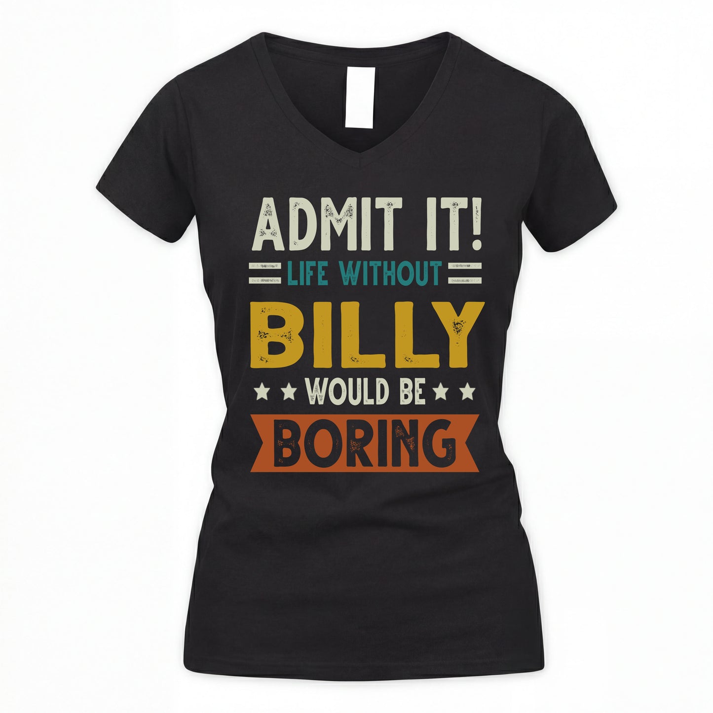 BILLY HH88-K2–Personalized Funny Quote Apparel “Life Without NAME Would Be Boring”