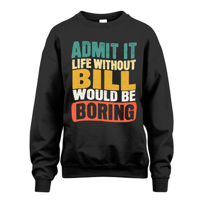 BILL KTT28-AMER50-111–Personalized Funny Quote Apparel “Life Without NAME Would Be Boring”