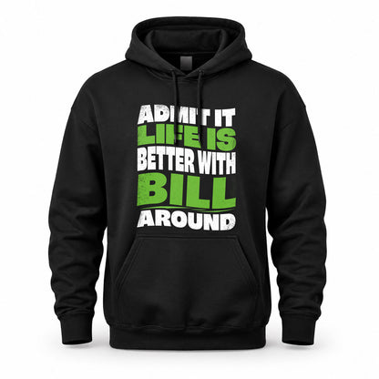 BILL KTT19-K098-189 – Personalized Funny Quote Apparel “Admit It, Life Is Better With NAME Around”