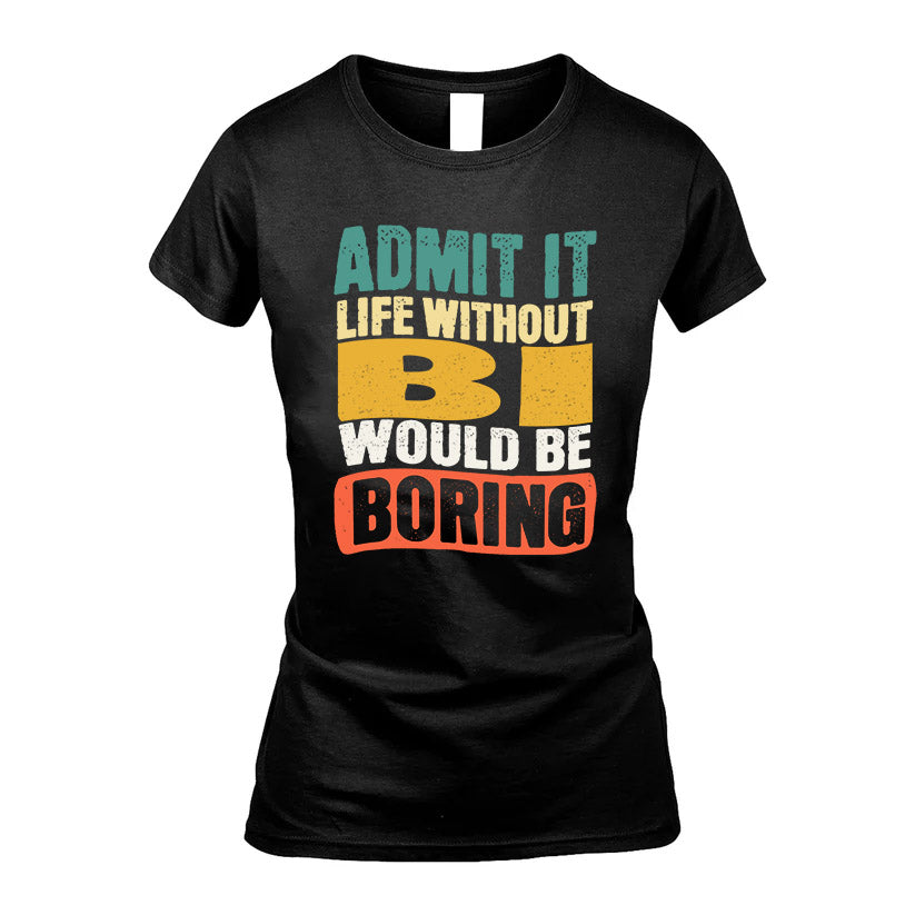 BI KTT28-AMER50-111–Personalized Funny Quote Apparel “Life Without NAME Would Be Boring”