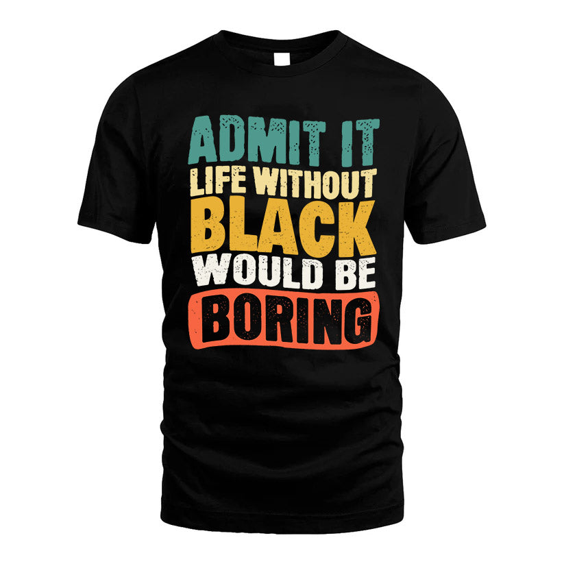 BLACK KTT28-AMER50-111–Personalized Funny Quote Apparel “Life Without NAME Would Be Boring”