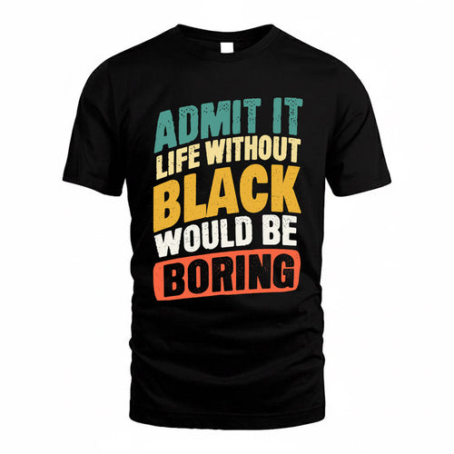 BLACK TP88-K4-229–Personalized Funny Quote Apparel “Life Without NAME Would Be Boring”