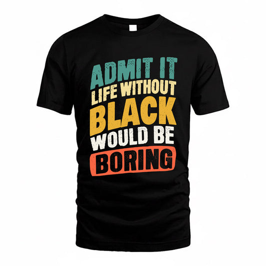 BLACK TP88-K4-229–Personalized Funny Quote Apparel “Life Without NAME Would Be Boring”