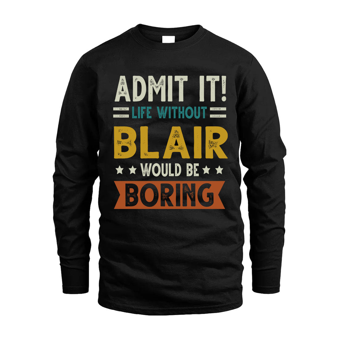 BLAIR HH88-K2–Personalized Funny Quote Apparel “Life Without NAME Would Be Boring”