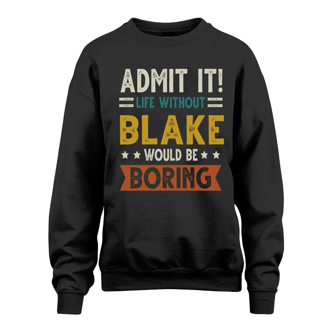 BLAKE HH88-K2–Personalized Funny Quote Apparel “Life Without NAME Would Be Boring”