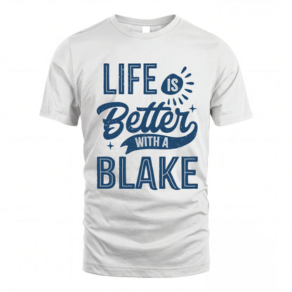 BLAKE HH88-K2–Personalized Name Quote T-Shirt Life Is Better With Unisex Gift