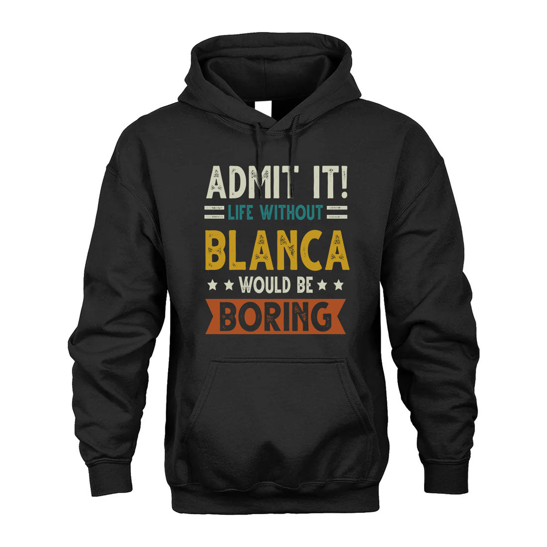 BLANCA HH88-K2–Personalized Funny Quote Apparel “Life Without NAME Would Be Boring”