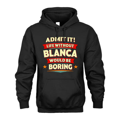 BLANCA HH88-K2-106–Personalized Funny Quote Apparel “Life Without NAME Would Be Boring”