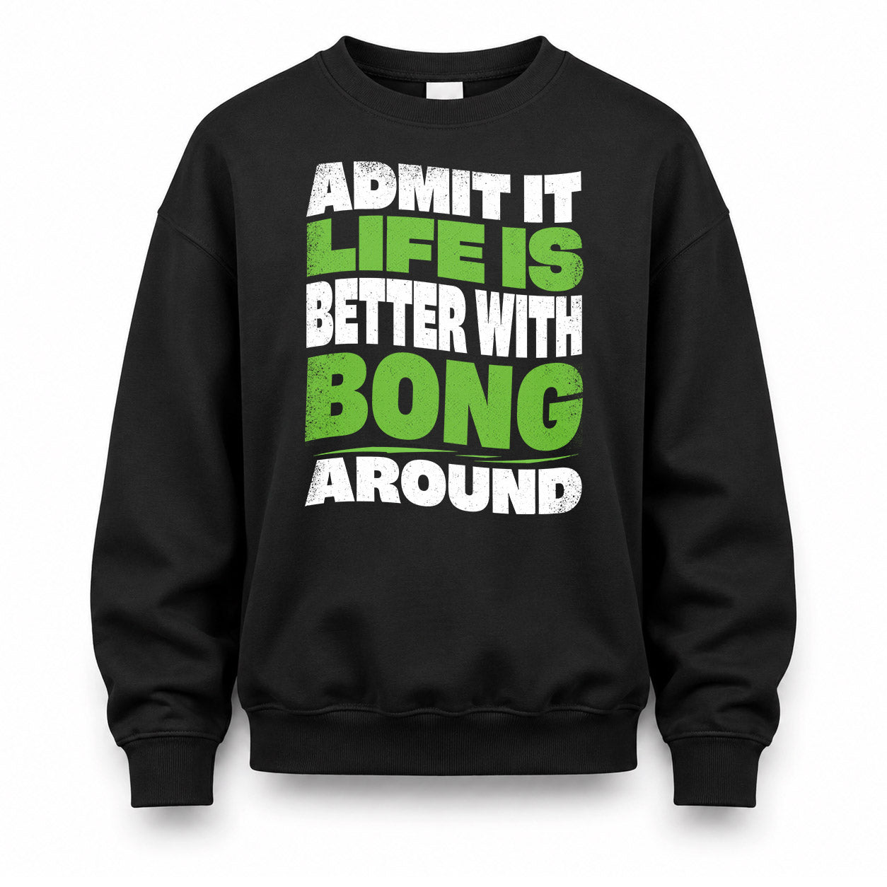 BONG KTT19-K098-189 – Personalized Funny Quote Apparel “Admit It, Life Is Better With NAME Around”