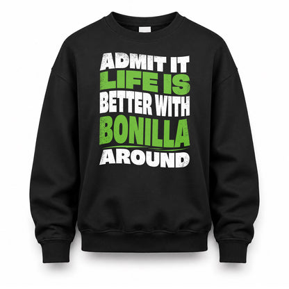 BONILLA KTT19-K098-189 – Personalized Funny Quote Apparel “Admit It, Life Is Better With NAME Around”