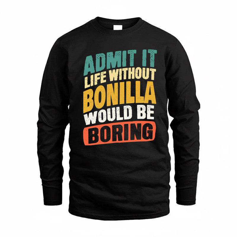 BONILLA TP88-K4-229–Personalized Funny Quote Apparel “Life Without NAME Would Be Boring”