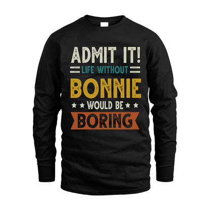 BONNIE HH88-K2–Personalized Funny Quote Apparel “Life Without NAME Would Be Boring”