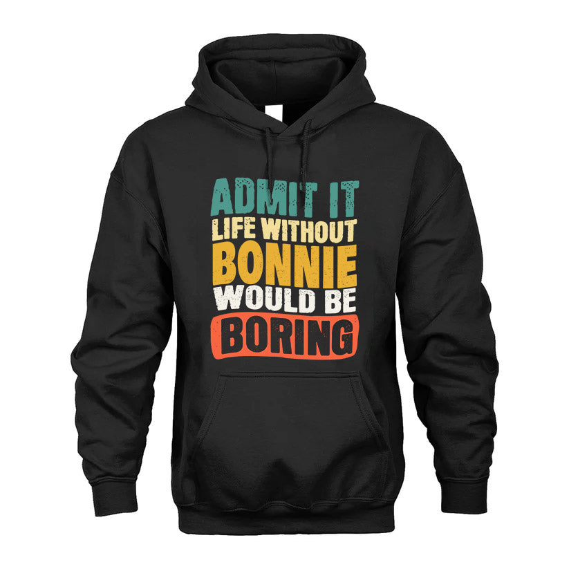 BONNIE KTT28-AMER50-111–Personalized Funny Quote Apparel “Life Without NAME Would Be Boring”