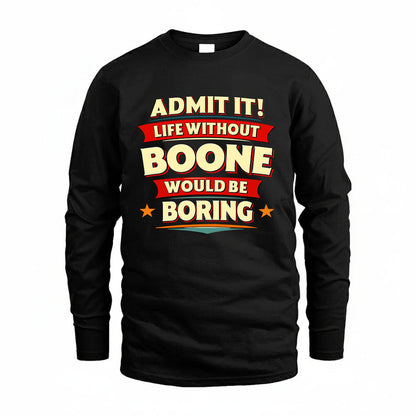 BOONE HH88-K2-106–Personalized Funny Quote Apparel “Life Without NAME Would Be Boring”