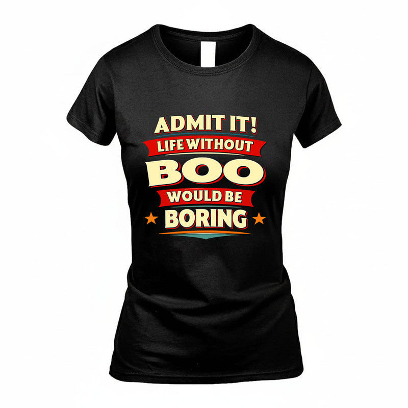 BOO HH88-K2-106–Personalized Funny Quote Apparel “Life Without NAME Would Be Boring”