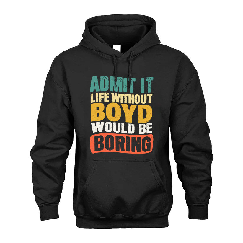 BOYD KTT28-AMER50-111–Personalized Funny Quote Apparel “Life Without NAME Would Be Boring”
