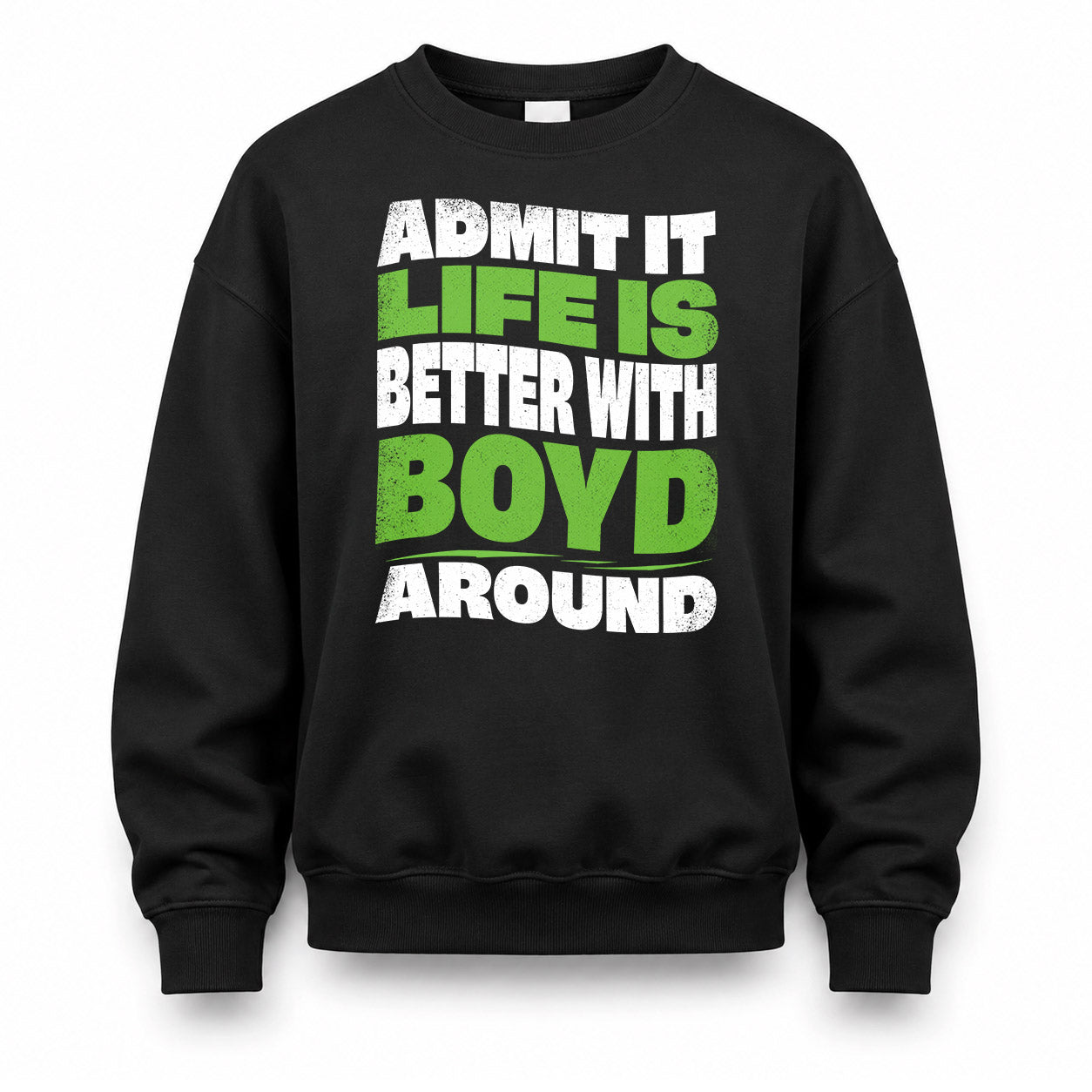 BOYD KTT19-K098-189 – Personalized Funny Quote Apparel “Admit It, Life Is Better With NAME Around”