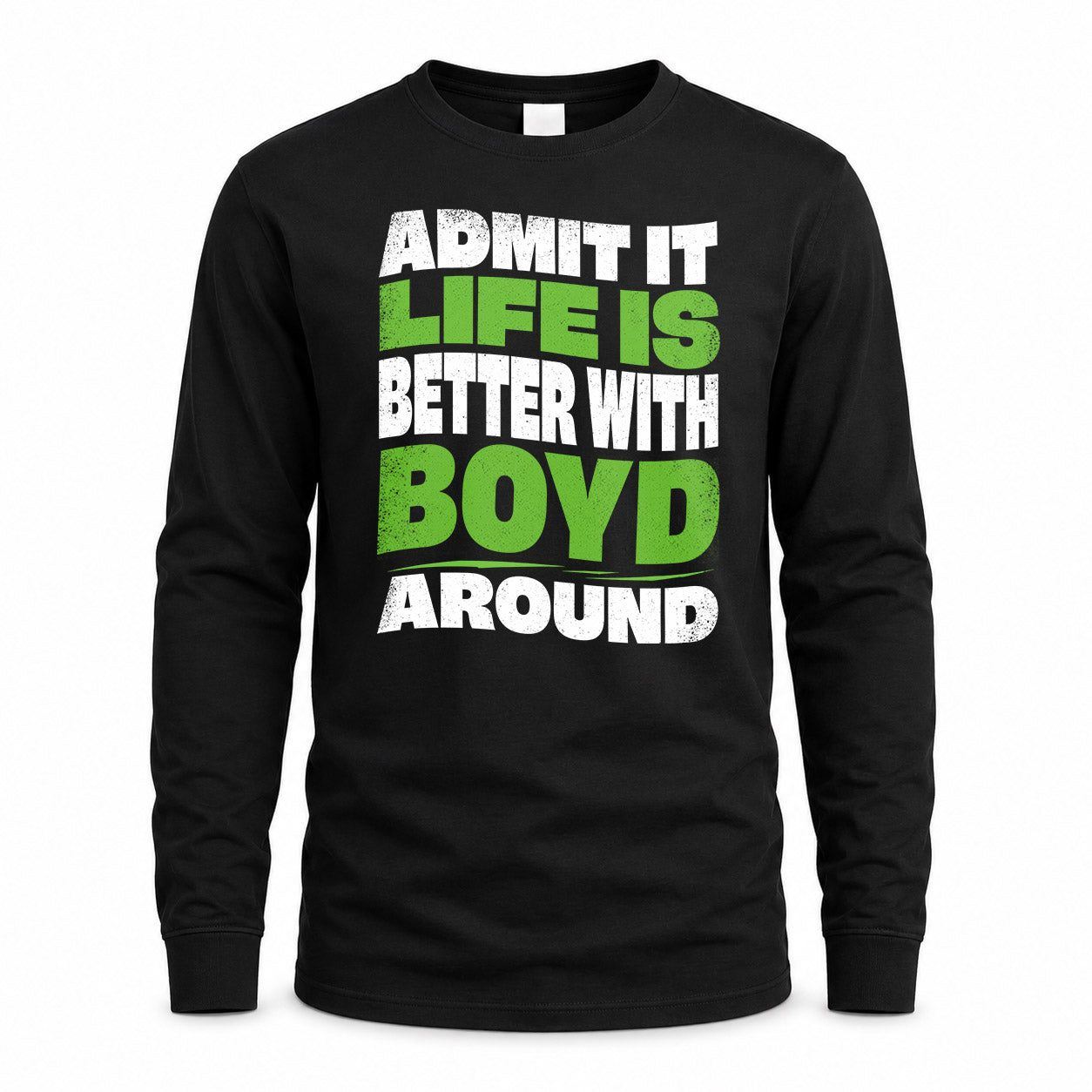 BOYD KTT19-K098-189 – Personalized Funny Quote Apparel “Admit It, Life Is Better With NAME Around”