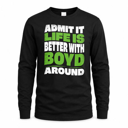BOYD KTT19-K098-189 – Personalized Funny Quote Apparel “Admit It, Life Is Better With NAME Around”