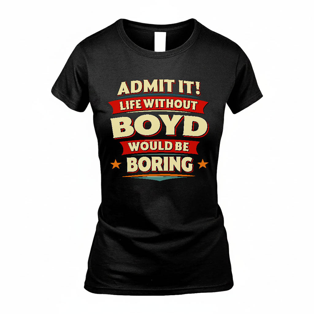 BOYD HH88-K2-106–Personalized Funny Quote Apparel “Life Without NAME Would Be Boring”