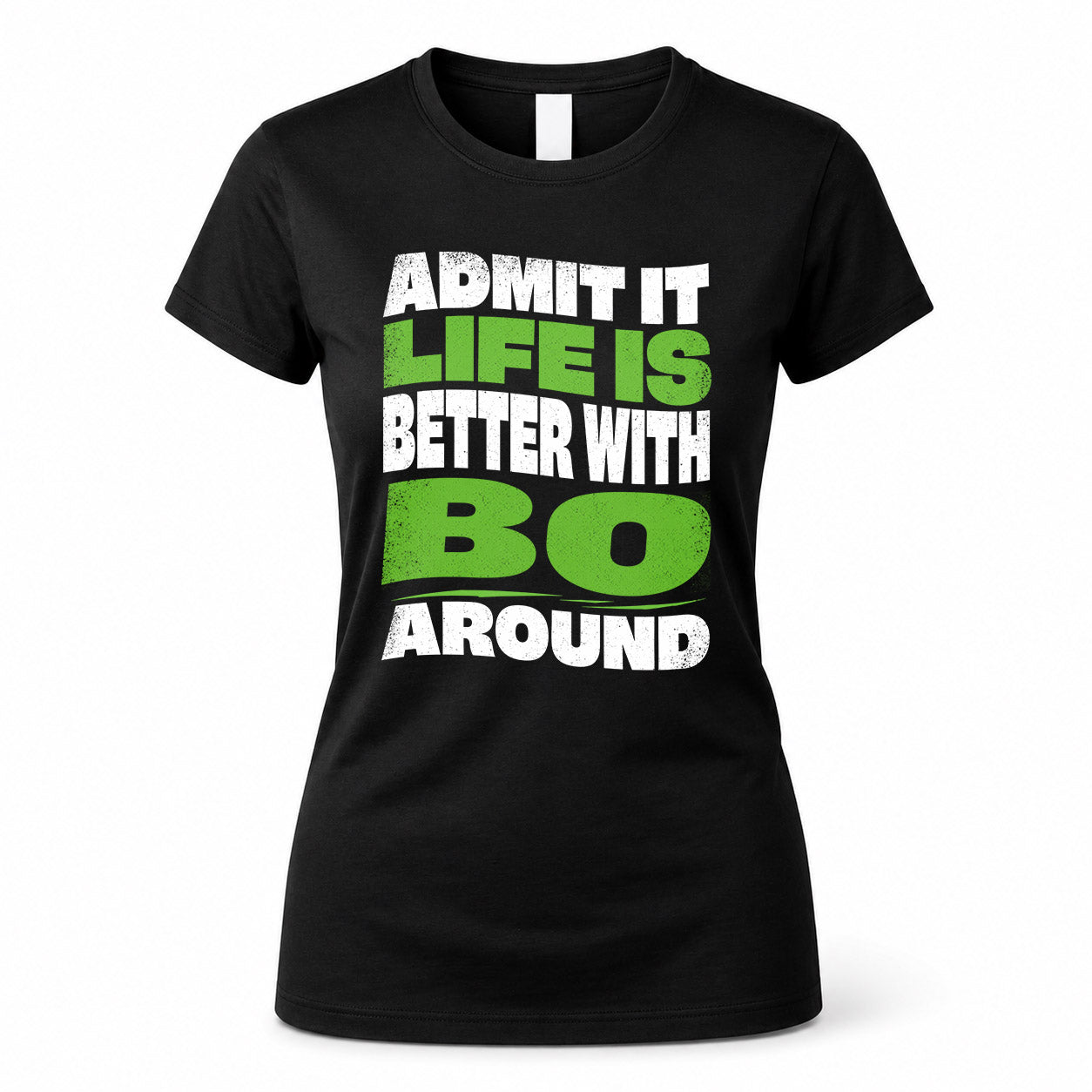 BO KTT19-K098-189 – Personalized Funny Quote Apparel “Admit It, Life Is Better With NAME Around”