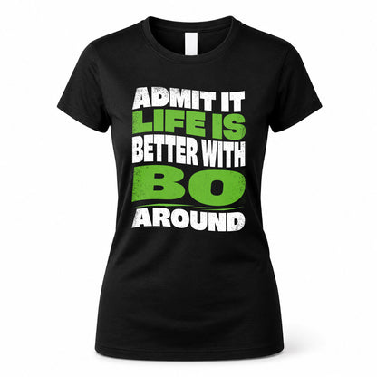 BO KTT19-K098-189 – Personalized Funny Quote Apparel “Admit It, Life Is Better With NAME Around”
