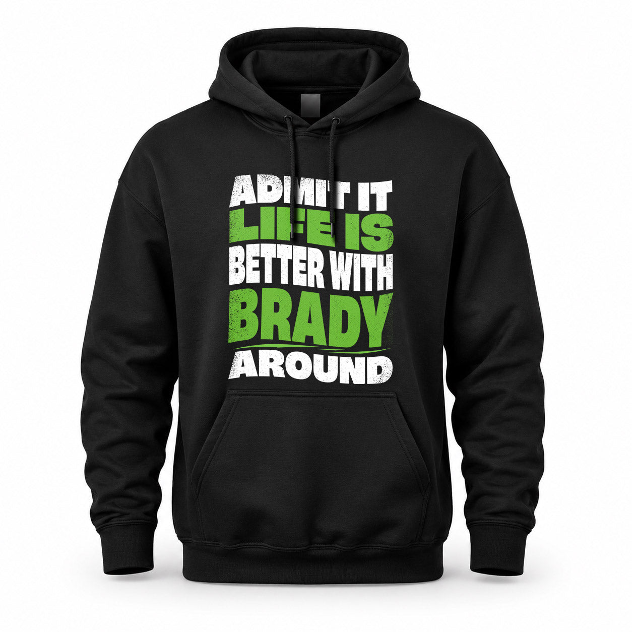 BRADY KTT19-K098-189 – Personalized Funny Quote Apparel “Admit It, Life Is Better With NAME Around”