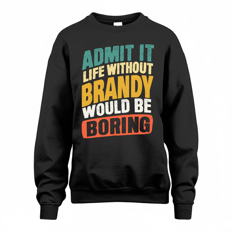 BRANDY TP88-K4-229–Personalized Funny Quote Apparel “Life Without NAME Would Be Boring”