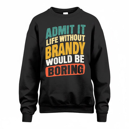 BRANDY TP88-K4-229–Personalized Funny Quote Apparel “Life Without NAME Would Be Boring”