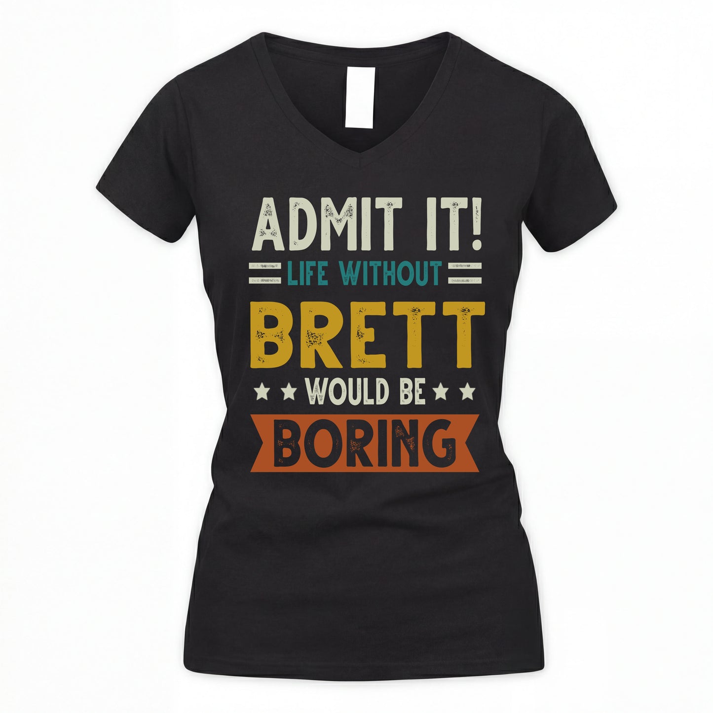 BRETT HH88-K2–Personalized Funny Quote Apparel “Life Without NAME Would Be Boring”