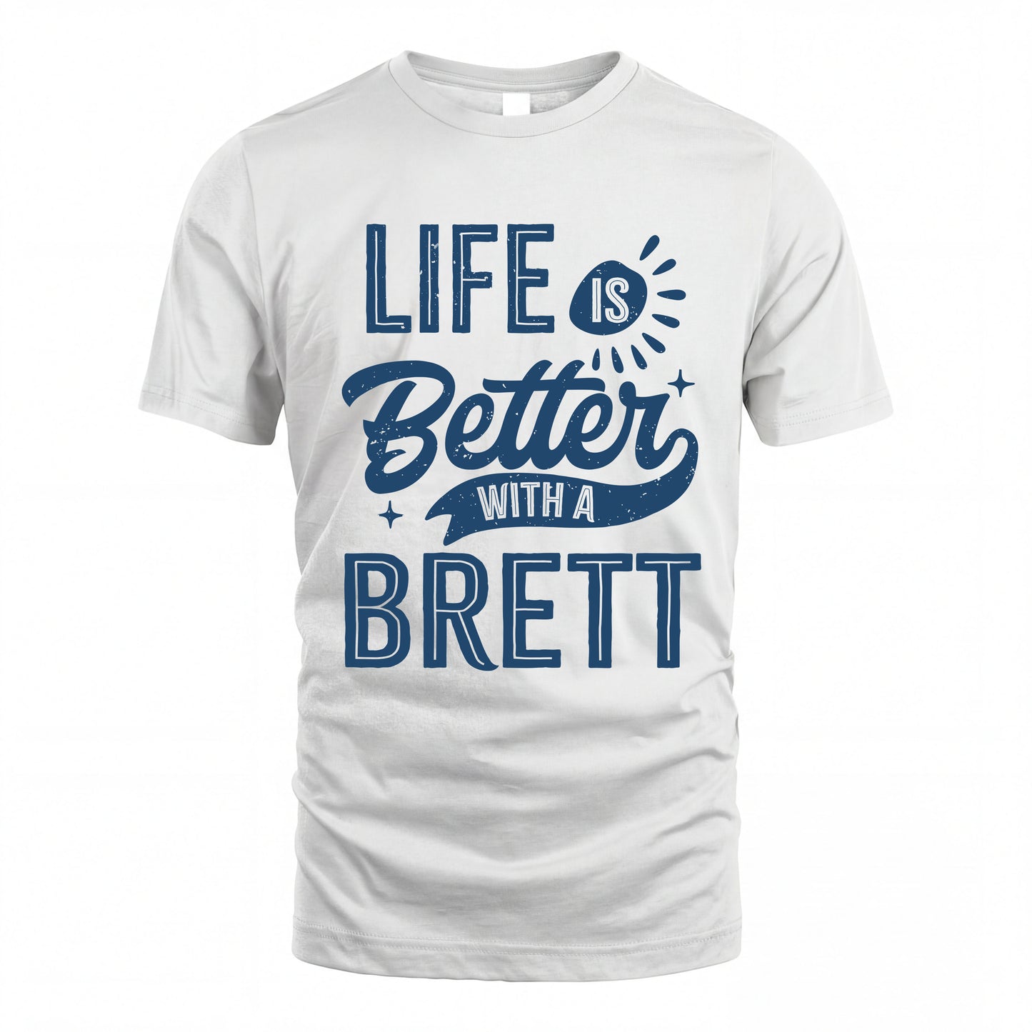 BRETT HH88-K2–Personalized Name Quote T-Shirt Life Is Better With Unisex Gift